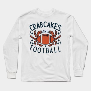 Crabcakes and Football That's What Maryland Does Crab Cakes Long Sleeve T-Shirt